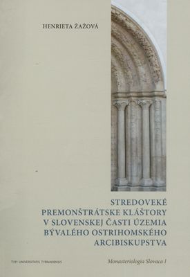 Stredoveké premonštrátske kláštory v slovenskej časti územia bývalého ostrihomského arcibiskupstva /