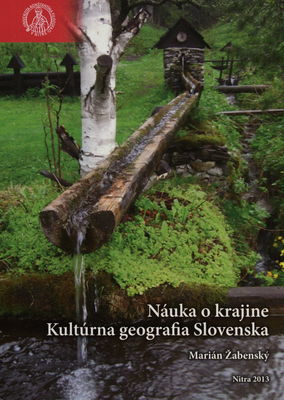 Náuka o krajine : kultúrna geografia Slovenska : učebné texty k vybraným kapitolám /