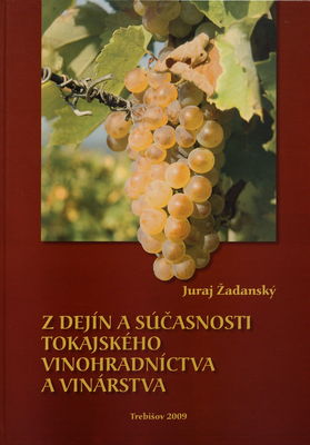 Z dejín a súčasnosti tokajského vinohradníctva a vinárstva /