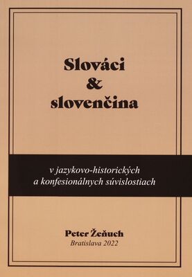Slováci a slovenčina v jazykovo-historických konfesionálnych súvislostiach : procesy a kontexty kultúrnej komunikácie /
