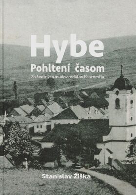 Hybe : pohltení časom : zo životných osudov rodákov 19. storočia /