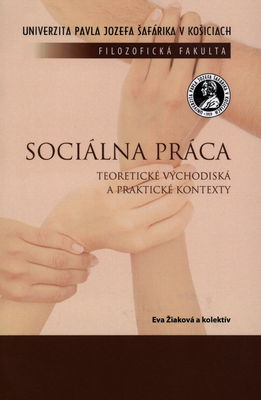 Sociálna práca : teoretické východiská a praktické kontexty /