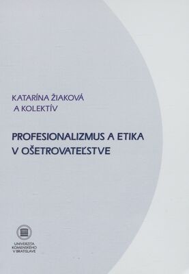Profesionalizmus a etika v ošetrovateľstve /