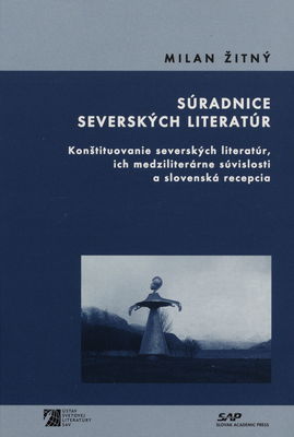 Súradnice severských literatúr : konštituovanie severských literatúr, ich medziliterárne súvislosti a slovenská recepcia /