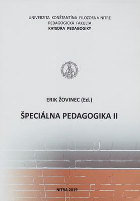 Špeciálna pedagogika II : kompendium súčasnej špeciálnej pedagogiky podľa užšieho zamerania pre špeciálnych pedagógov, liečebných pedagógov a logopédov /