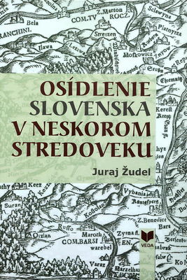 Osídlenie Slovenska v neskorom stredoveku /