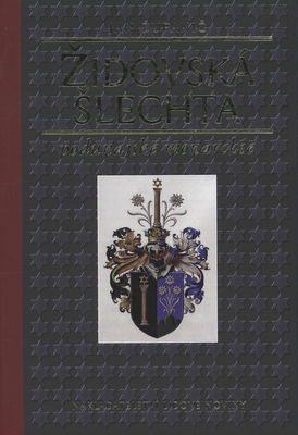 Židovská šlechta podunajské monarchie : mezi Davidovou hvězdou a křížem /