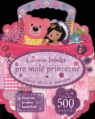 Čarovná kabelka pre malé princezné : zábavné aktivity so samolepkami : [viac ako 500 samolepiek] /