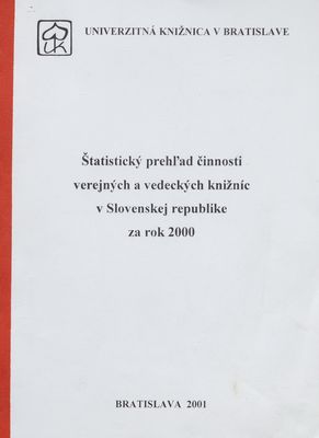 Štatistický prehľad činnosti verejných a vedeckých knižníc v Slovenskej republike za rok 2000 /