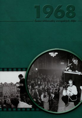 1968 : Pražské jaro 1968: občanská společnost, média, přenos politických a kulturních procesů /