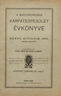 A Magyarországi Kárpátegyesület évkönyve. XXXVII. évfolyam 1910 /