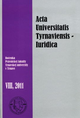 Acta Universitatis Tyrnaviensis - Iuridica : ročenka Právnickej fakulty Trnavskej univerzity v Trnave 2011. VIII. /