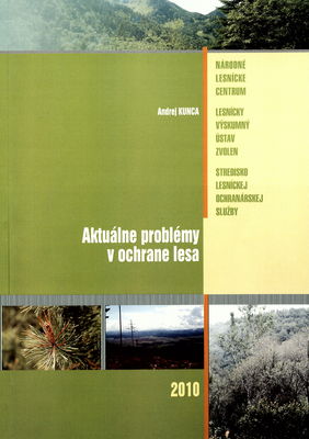 Aktuálne problémy v ochrane lesa 2010 : zborník referátov z medzinárodného seminára, ktorý sa konal 15. a 16. apríla 2010 v Novom Smokovci /