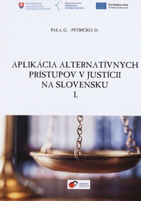 Aplikácia alternatívnych prístupov v justícii na Slovensku. I. /