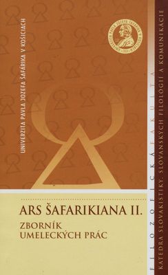 Ars Šafarikiana II. : (zborník textov z druhého ročníka súťaže vysokoškolákov vo vlastnej tvorbe) /