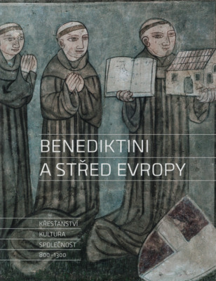 Benediktini a střed Evropy : křesťanství, kultura, společnost 800-1300 /