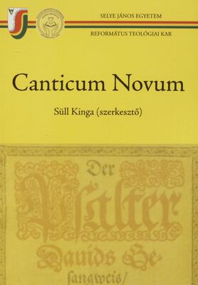 Canticum Novum : a 2023. május 5-én Komáromban megrendezett Nemzetközi Tudományos Egyházzenei Konferencia tanulmánykötete /