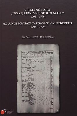 Cirkevné zbory „Užskej cirkevnej spoločnosti“ 1798-1799 = Az "Ungi egyházi társaság" gyülekezetei 1798-1977 /