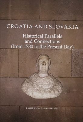 Croatia and Slovakia : historical parallels and connections (from 1780 to the present Day) /