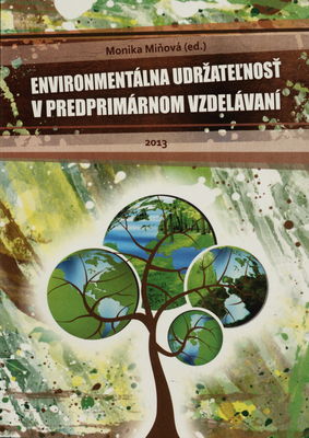 Environmentálna udržateľnosť v predprimárnom vzdelávaní : zborník z vedecko-odbornej /