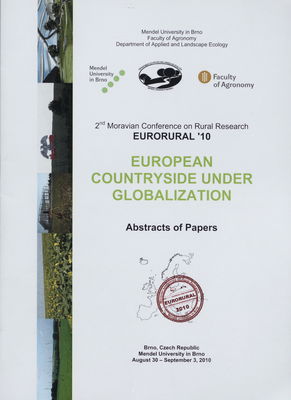 European countryside underr globalization : Eurorural ´10 : abstracts of papers of the 2nd Moravian conference on rural research ... : Brno, Czech Republic, August 30-September 3, 2010 /