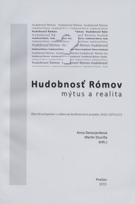 Hudobnosť Rómov : mýtus a realita : zborník príspevkov z odbornej konferencie k projektu VEGA 1/0751/13 /