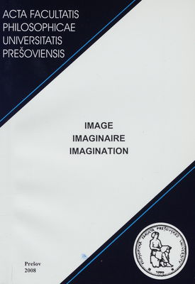 Image, imaginaire, imagination : actes de la XVIième Université d´été de l´Association Jan Hus : Vysoké Tatry-Stará Lesná, 1-7 juillet 2007 /
