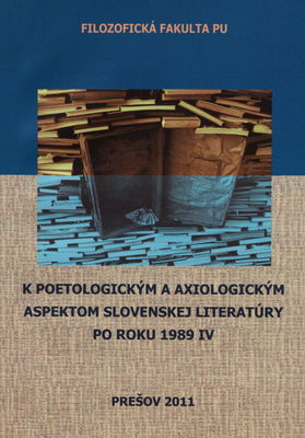 K poetologickým a axiologickým aspektom slovenskej literatúry po roku 1989 IV /