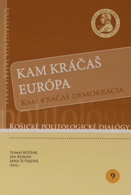 Kam kráčaš Európa : kam kráčaš demokracia : Košické politologické dialógy /