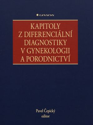 Kapitoly z diferenciální diagnostiky v gynekologii a porodnictví /