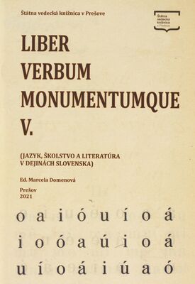 Liber - verbum - monumentumque V. : (Jazyk, školstvo a literatúra v dejinách Slovenska) /