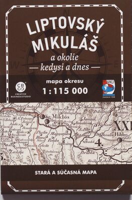 Liptovský Mikuláš a okolie : kedysi a dnes : mapa okresu : stará a súčasná mapa /