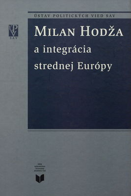 Milan Hodža a integrácia strednej Európy /