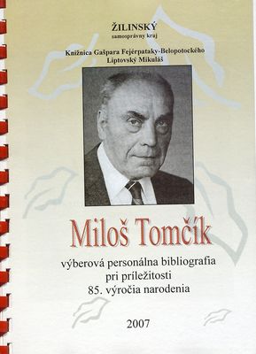 Miloš Tomčík : výberová personálna bibliografia pri príležitosti 85. výročia narodenia /