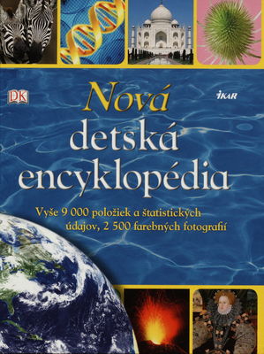Nová detská encyklopédia : [vyše 9 000 položiek a štatistických údajov, 2 500 farebných fotografií] /