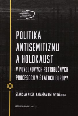 Politika antisemitizmu a holokaust v povojnových retribučných procesoch v štátoch Európy = Policy of anti-semitism and holocaust in post-war retribution trials in European States /