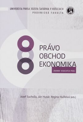 Právo - obchod - ekonomika : zborník vedeckých prác = Law - commerce - economy : collection of scientific works /