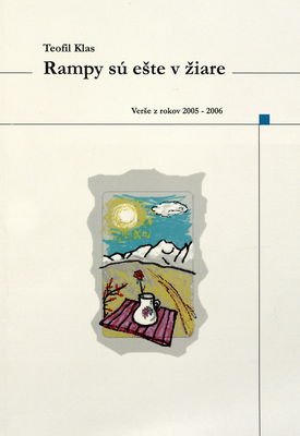 Rampy sú ešte v žiare : verše z rokov 2005-2006 /