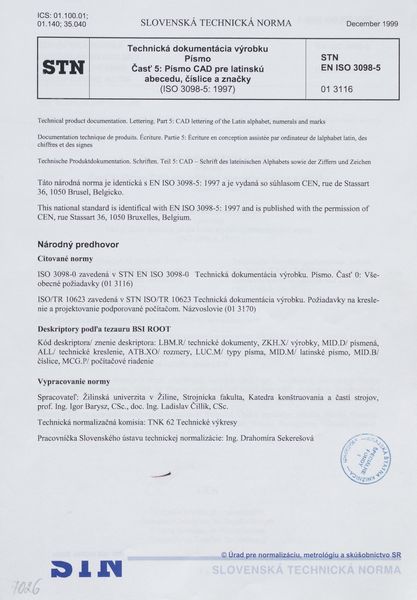 STN EN ISO 3098-5: 1999 (01 3116), Technická dokumentácia výrobku. Písmo Časť 5 Písmo CAD pre latinskú abecedu, číslice a značky (ISO 3098-5: 1997)
