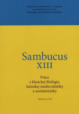 Sambucus : práce z klasickej filológie latinskej medievalistiky a neolatinistiky. XIII /