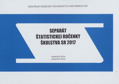 Separát štatistickej ročenky školstva SR 2017 : materské školy, základné školy /