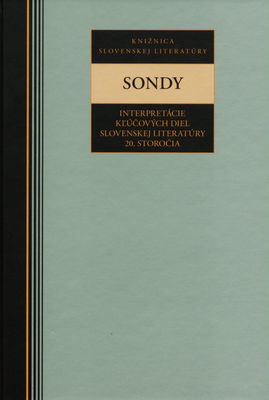 Sondy : interpretácie kľúčových diel slovenskej literatúry 20. storočia /