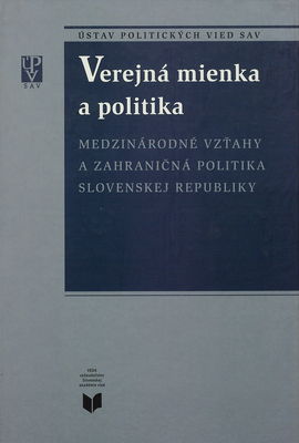 Verejná mienka a politika : medzinárodné vzťahy a zahraničná politika Slovenskej republiky /