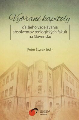 Vybrané kapitoly ďalšieho vzdelávania absolventov teologických fakúlt na Slovensku /