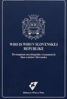 Who is who v Slovenskej republike : dodatkové dielo : životopisná encyklopédia osobností Slovenskej republiky obsahujúca približne 5.300 životopisov, čiastočne s fotografiami a Menným zoznamom s približne 12.300 menami /