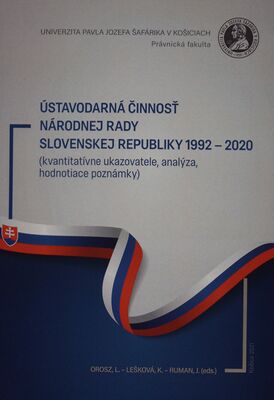 Ústavodarná činnosť Národnej rady Slovenskej republiky 1992-2020 : (kvantitatívne ukazovatele, analýza, hodnotiace poznámky) : zborník vedeckých prác /