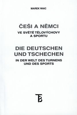 Češi a Němci ve světě tělovýchovy a sportu /
