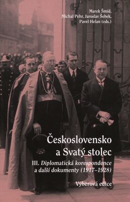 Československo a Svatý stolec. III., Diplomatická korespondence a další dokumenty 1917-1928 : výběrová edice /