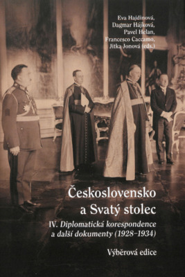 Československo a Svatý stolec. IV., Diplomatická korespondence a další dokumenty 1928-1934 : výběrová edice /