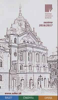 Štátne divadlo Košice : sezóna 2016/2017 : balet : činohra : opera /